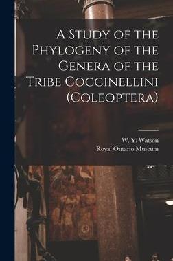 [预订]A Study of the Phylogeny of the Genera of the Tribe Coccinellini (Coleoptera) 9781013755002