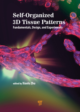 【预订】Self-Organized 3D Tissue Patterns: Fundamentals, Design, and Experim 9789814877770