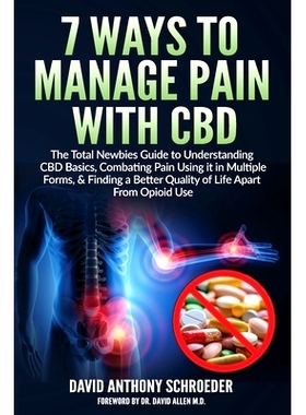 预订 7 Ways To Manage Pain With CBD: The Total Newbies Guide to Understanding CBD Basics, Combating Pain Using it in Mul