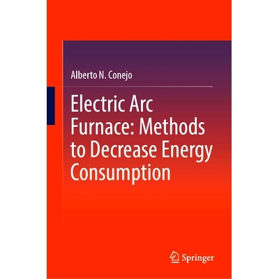 预订 Electric Arc Furnace: Methods to Decrease Energy Consumption 电弧炉：降低能耗的方法: 9789819740529