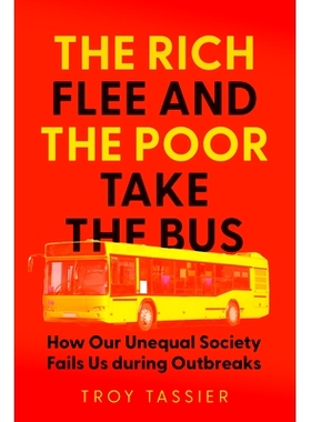 预订 The Rich Flee and the Poor Take the Bus: How Our Unequal Society Fails Us during Outbreaks 富人逃离，穷人乘坐公共汽