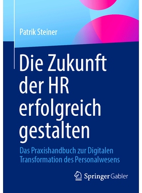 预订 Die Zukunft der HR erfolgreich gestalten: Das Praxishandbuch zur Digitalen Transformation des Personalwesens: 97836