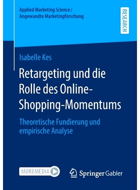 预订 Retargeting Und Die Rolle Des Online-Shopping-Momentums: Theoretische Fundierung Und Empirische Analyse: 9783658319
