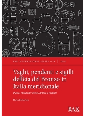 预订 Vaghi, pendenti e sigilli dell’età del Bronzo in Italia meridionale: Pietra, materiali vetrosi, ambra e metallo
