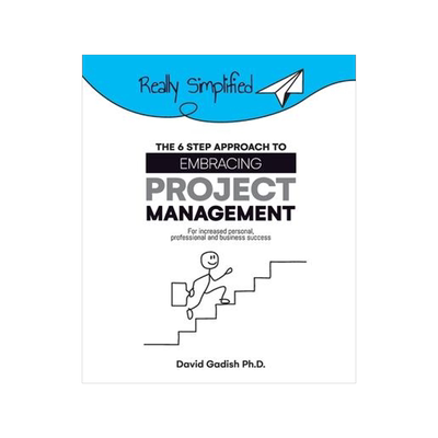 [预订]The 6 Step Approach to Embracing Project Management For Increased Personal, Professional, and Busine 9781954713062