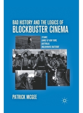预订 Bad History and the Logics of Blockbuster Cinema: Titanic, Gangs of New York, Australia, Inglourious Basterds: 9781