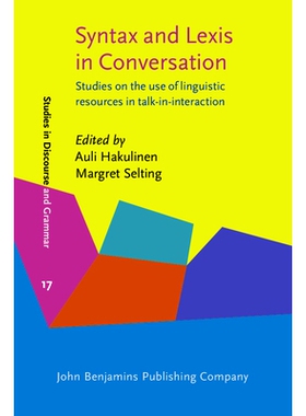 预订 Syntax and Lexis in Conversation: Studies on the Use of Linguistic Resources in talk-in-interaction 会话的句法与词
