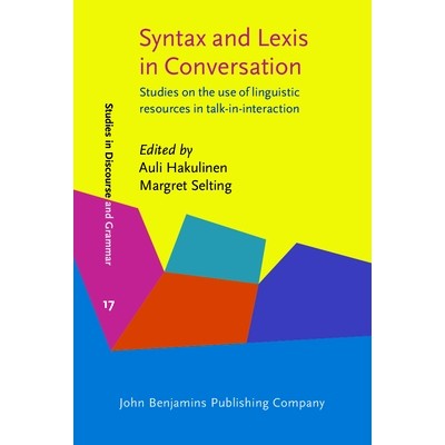 预订 Syntax and Lexis in Conversation: Studies on the Use of Linguistic Resources in talk-in-interaction 会话的句法与词