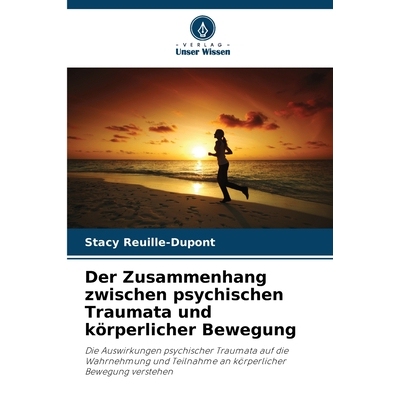 预订 Der Zusammenhang zwischen psychischen Traumata und körperlicher Bewegung 9786209500404