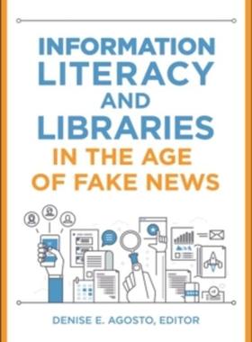 [预订]Information Literacy and Libraries in the Age of Fake News 9781440864186
