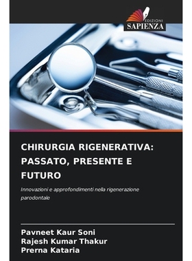 预订 CHIRURGIA RIGENERATIVA: PASSATO, PRESENTE E FUTURO: Innovazioni e approfondimenti nella rigenerazione parodontale.