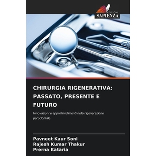 预订 CHIRURGIA RIGENERATIVA: PASSATO, PRESENTE E FUTURO: Innovazioni e approfondimenti nella rigenerazione parodontale.