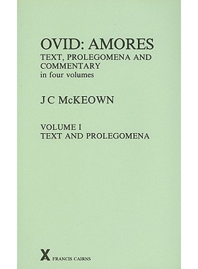 预订 Ovid: Amores: Text, Prolegomena and Commentary in Four Volumes: Volume I: Text and Prolegomena: 9780905205694