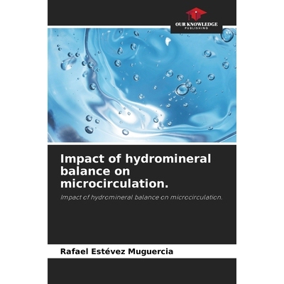 预订 Impact of hydromineral balance on microcirculation.: Impact of hydromineral balance on microcirculation. 水矿物质平
