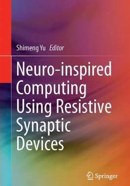 【预订】Neuro-inspired Computing Using Resistive Synaptic Devices