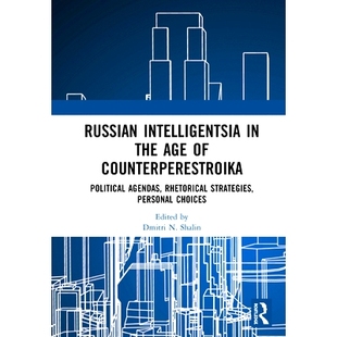 预订 Russian Intelligentsia in the Age of Counterperestroika: Political Agendas, Rhetorical Strategies, Personal Choices