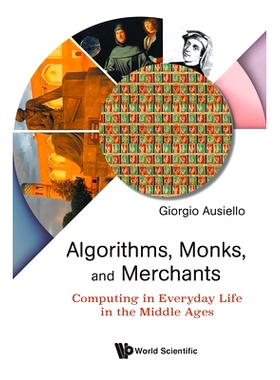 预订 Algorithms, Monks, and Merchants: Computing in Everyday Life in the Middle Ages: 9789819812837