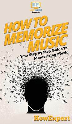[预订]How To Memorize Music: Your Step By Step Guide To Memorizing Music 9781647585006