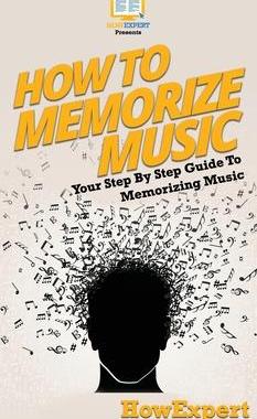 [预订]How To Memorize Music: Your Step By Step Guide To Memorizing Music 9781647585006