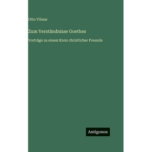 预订 Zum Verständnisse Goethes: Vorträge zu einem Kreis christlicher Freunde: 9783386330022