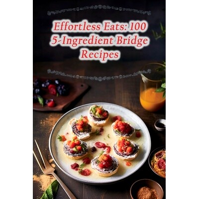 预订 Effortless Eats: 100 5-Ingredient Bridge Recipes: 9798866229802