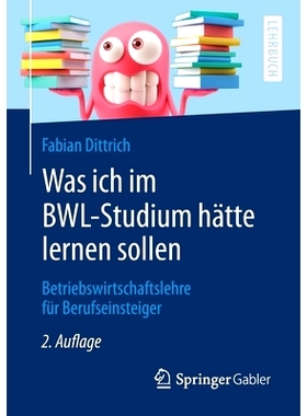 预订 Was ich im BWL-Studium hätte lernen sollen: Betriebswirtschaftslehre für Berufseinsteiger Dittrich，我应该在商业