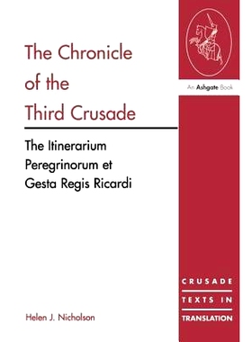 预订 The Chronicle of the Third Crusade: The Itinerarium Peregrinorum et Gesta Regis Ricardi: 9780754605812