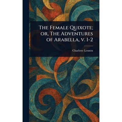 预订 The Female Quixote; or, The Adventures of Arabella, V. 1-2 9781023181204