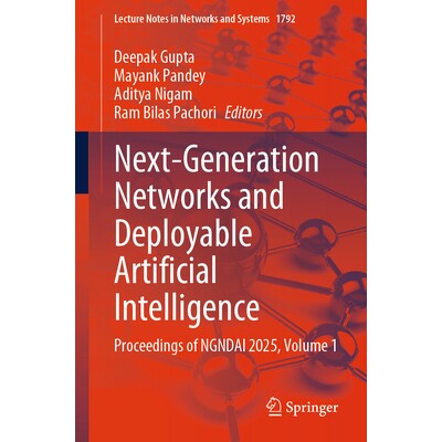 预订 Next-Generation Networks and Deployable Artificial Intelligence Proceedings of NGNDAI 2025, Volume 1 下一代网络与可