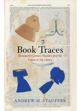 预订 Book Traces: Nineteenth-Century Readers and the Future of the Library 书迹：十九世纪的读者与图书馆的未来: 978081225