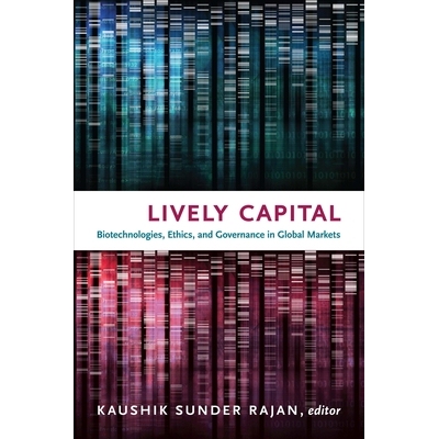 预订 Lively Capital: Biotechnologies, Ethics, & Governance in Global Markets 活力资本：全球市场生物技术、伦理学与管制（