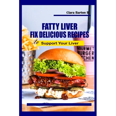 预订 FATTY-LIVER Fix Delicious: Recipes to Support Your Liver: 9798863086743