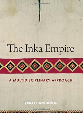 预订 The Inka Empire: A Multidisciplinary Approach 印加帝国：多学科研究方法（丛书）: 9780292760790