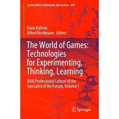 预订 The World of Games: Technologies for Experimenting, Thinking, Learning: XXIII Professional Culture of the Specialis