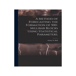 [预订]A Method of Forecasting the Formation of 500-millibar Blocks Using Statistical Parameters. 9781014660848