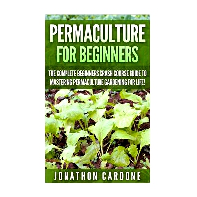 预订 Permaculture: The Ultimate Guide to Mastering Permaculture for Beginners in 30 Minutes or Less: 9781512293739