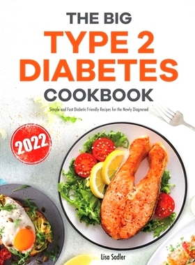 预订 The Big Type 2 Diabetes Cookbook: Simple and Fast Diabetic Friendly Recipes for the Newly Diagnosed: 9781801214827