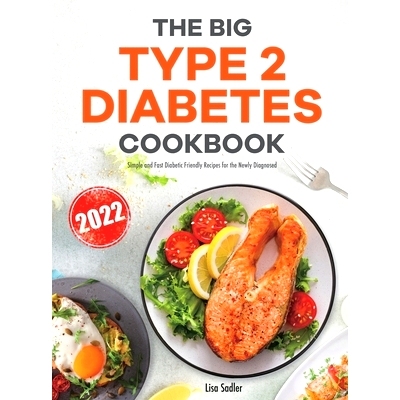 预订 The Big Type 2 Diabetes Cookbook: Simple and Fast Diabetic Friendly Recipes for the Newly Diagnosed: 9781801214827
