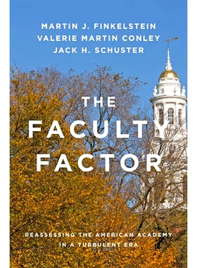 预订 The Faculty Factor: Reassessing the American Academy in a Turbulent Era 教职工因素: 9781421420929