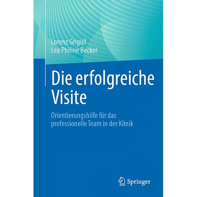 预订 Die erfolgreiche Visite Orientierungshilfe für das professionelle Team in der Klinik 9783662690697