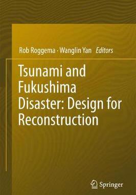 【预订】Tsunami and Fukushima Disaster: Design for Reconstruction