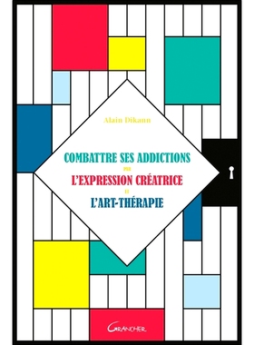 预订 Combattre ses addictions par l’expression créatrice et l’art-thérapie 通过创意表达和艺术疗法对抗毒瘾: 978273391