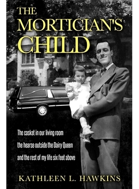 预订 The Mortician’s Child: The casket in our living room, the hearse outside the Dairy Queen, and the rest of my life
