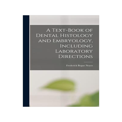 [预订]A Text-Book of Dental Histology and Embryology, Including Laboratory Directions 9781016496391