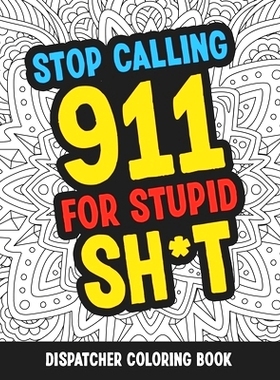 预订 Dispatcher Coloring Book: Funny Relatable Quotes Stress Relieving Appreciation Gift Idea For 911 Operator Dispatche