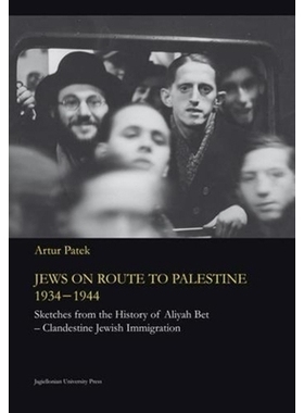预订 Jews on Route to Palestine, 1934-1944: Sketches From the History of Aliyah Bet—Clandestine Jewish Immigration 犹太