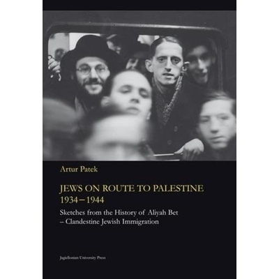 预订 Jews on Route to Palestine, 1934-1944: Sketches From the History of Aliyah Bet—Clandestine Jewish Immigration 犹太