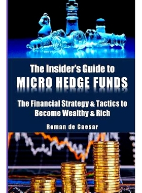 预订 The Insider’s Guide to Micro Hedge Funds: The financial strategy and tactics used by the One Percent to become wea