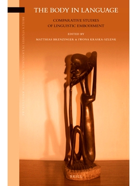 预订 The Body in Language: Comparative Studies of Linguistic Embodiment 身体语言：深入语境的比较研究: 9789004274280