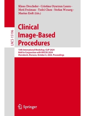 预订 Clinical Image-Based Procedures: 13th International Workshop, CLIP 2024, Held in Conjunction with MICCAI 2024, Marr